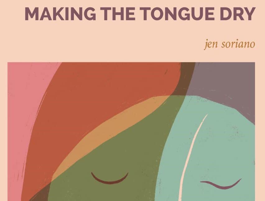 Jen Soriano, Making the Tongue Dry, Arts By the People, 2019. Book design: LK James